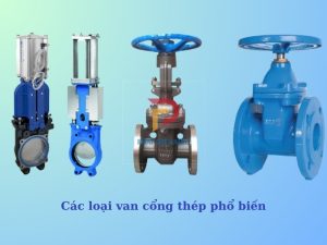 Các loại van cổng thép phổ biến