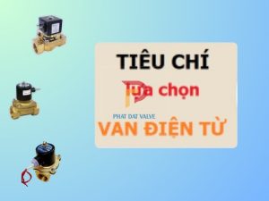 Tiêu chí chọn mua van điện từ 220v