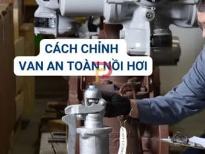 Cách chỉnh van an toàn nồi hơi