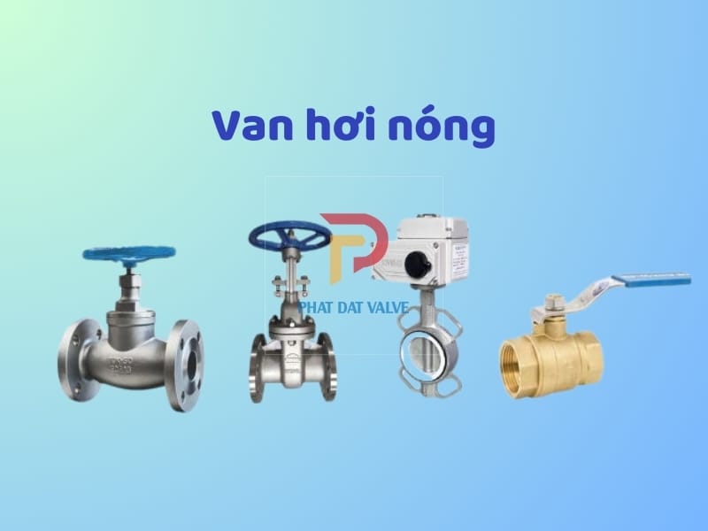 Van hơi nóng: Cách chọn loại tốt, mua chính hãng, dùng bền