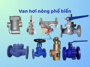 Các loại van hơi nóng phổ biến