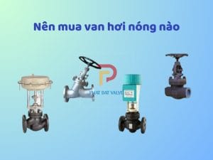 Nên mua van hơi nóng loại nào tốt