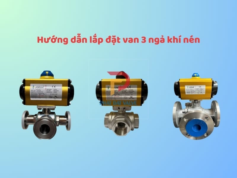 lắp đặt van bi 3 ngả điều khiển khí nén